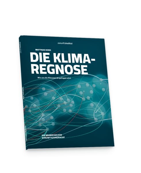Die Klima-Regnose: Wie uns die Klimawende gelingen wird – ein Wegweiser für Zukunftszuversicht. Law