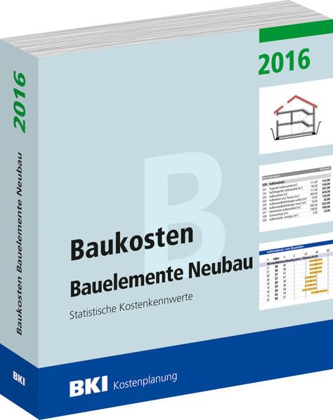 Baukosten Bauelemente Neubau 2016: Statistische Kostenkennwerte Teil 2 Business & Technology