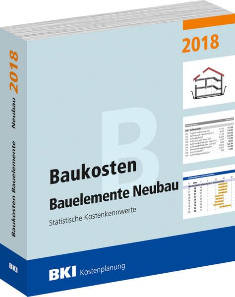 Baukosten Bauelemente Neubau 2018: Statistische Kostenkennwerte Teil 2 Business & Technology