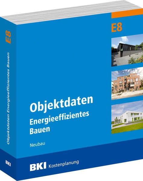 BKI Objektdaten E8: Energieeffizientes Bauen Neubau Business & Technology