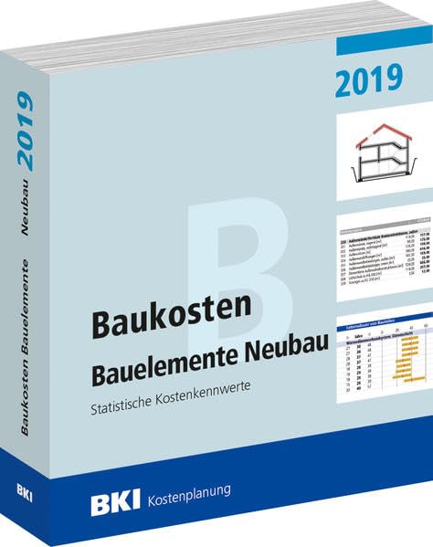 Baukosten Bauelemente Neubau 2019: Statistische Kostenkennwerte Teil 2 Business & Technology