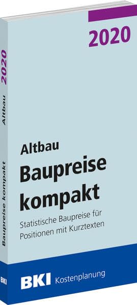 BKI Baupreise kompakt 2020 - Altbau: Statistische Baupreise für Positionen mit Kurztexten Business & Technology