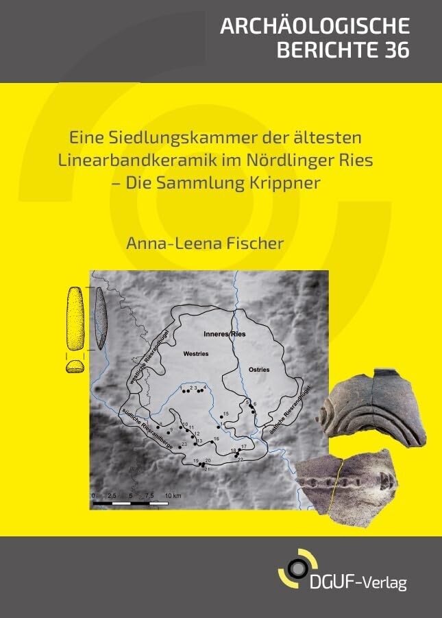 Eine Siedlungskammer der Ältesten Linearbandkeramik im Nördlinger Ries: Die Sammlung Krippner (Archäologische Berichte) Natural Sciences