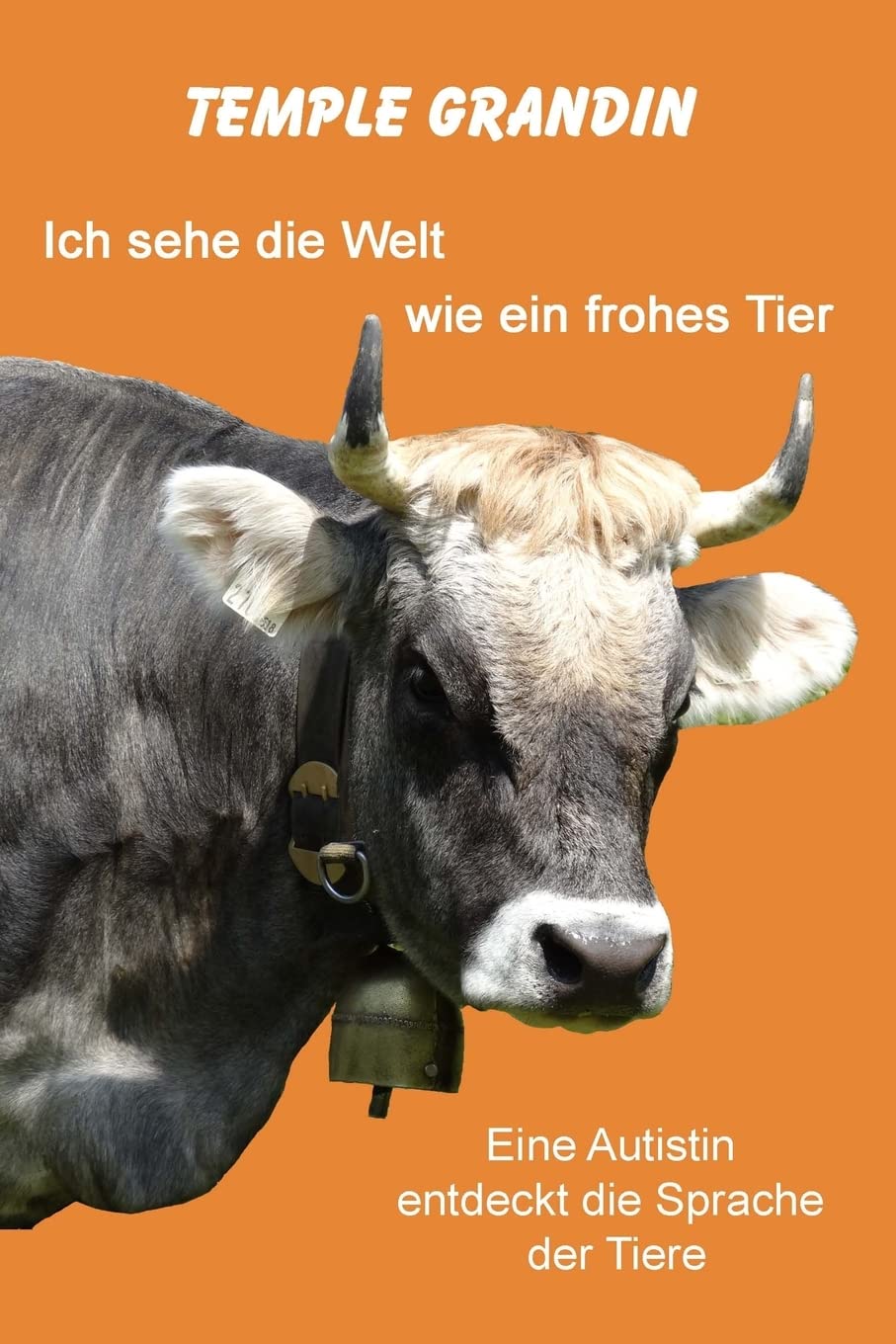 Ich sehe die Welt wie ein frohes Tier: Eine Autistin entdeckt die Sprache der Tiere Social Sciences
