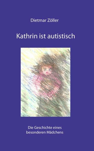 Kathrin ist autistisch: Die Geschichte eines besonderen Mädchens Psychology