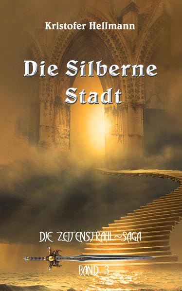 Die Silberne Stadt (Zeitenstrahl-Saga, Band 3) Historical Fiction