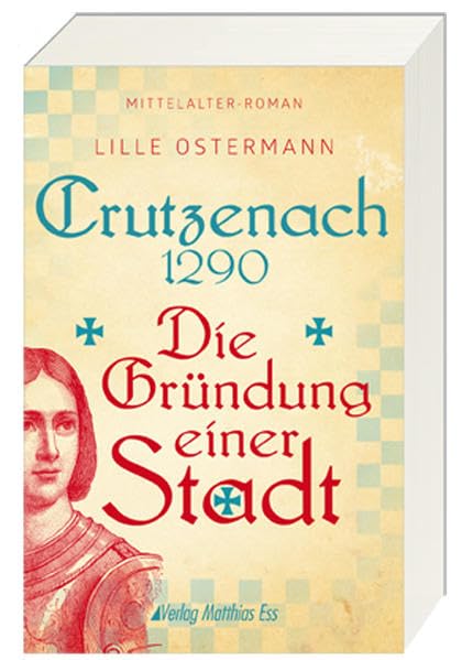Crutzenach 1290: Die Gründung einer Stadt Historical Fiction