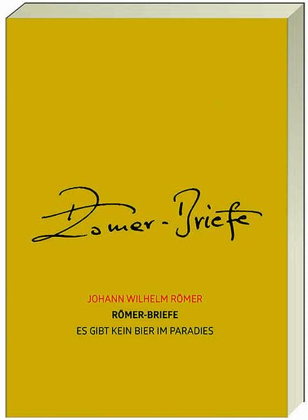 Römer-Briefe - Es gibt kein Bier im Paradies Lifestyle