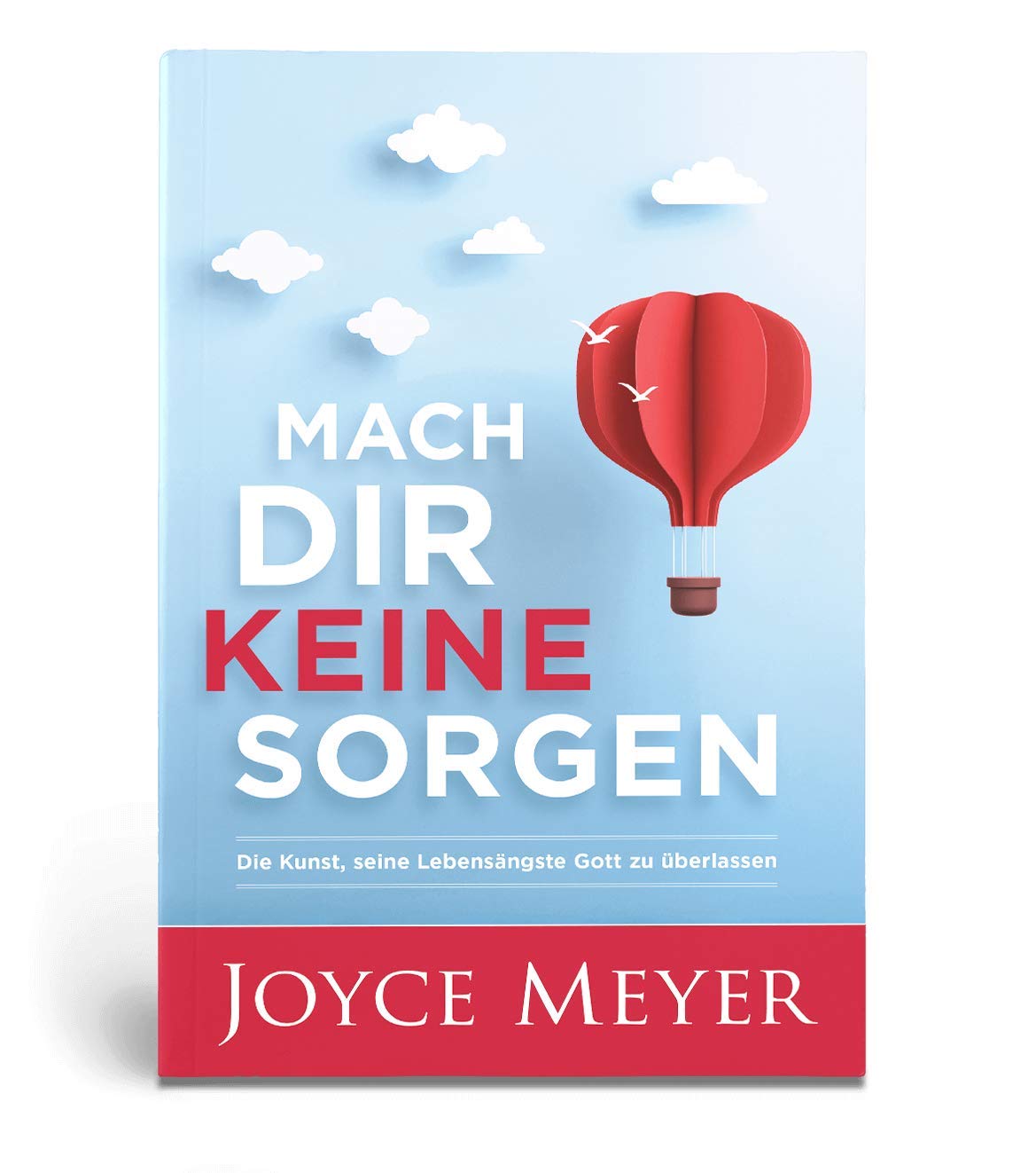 Mach dir keine Sorgen: Die Kunst, seine Lebensängste Gott zu überlassen Lifestyle