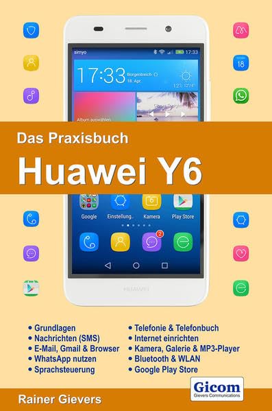 Das Praxisbuch Huawei Y6 - Handbuch für Einsteiger Business, Finance & Career