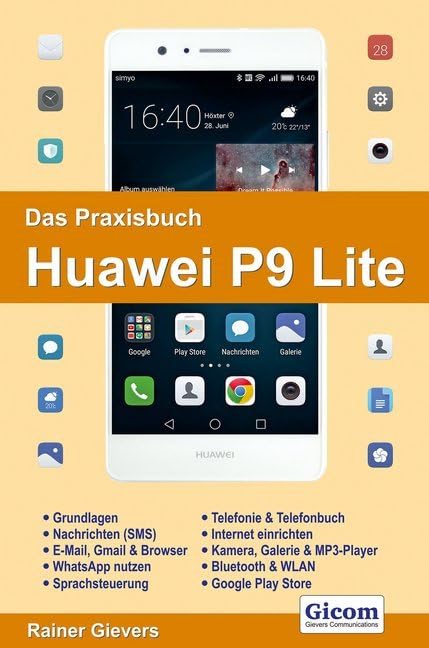 Das Praxisbuch Huawei P9 Lite - Handbuch für Einsteiger Business, Finance & Career