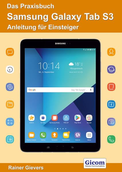 Das Praxisbuch Samsung Galaxy Tab S3 - Anleitung für Einsteiger Computer Science