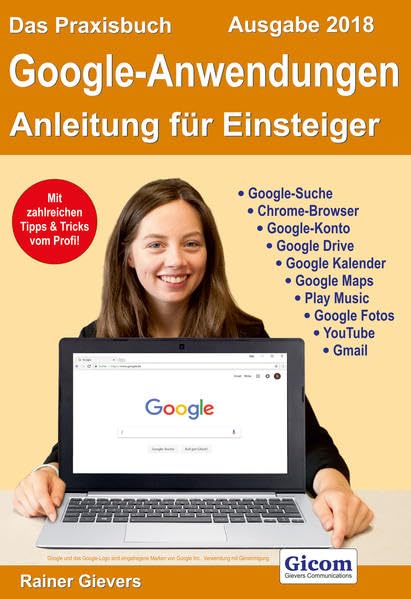 Das Praxisbuch Google-Anwendungen - Anleitung für Einsteiger (Ausgabe 2018) Computer Science