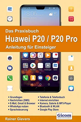 Das Praxisbuch Huawei P20 / P20 Pro - Anleitung für Einsteiger Computer Science