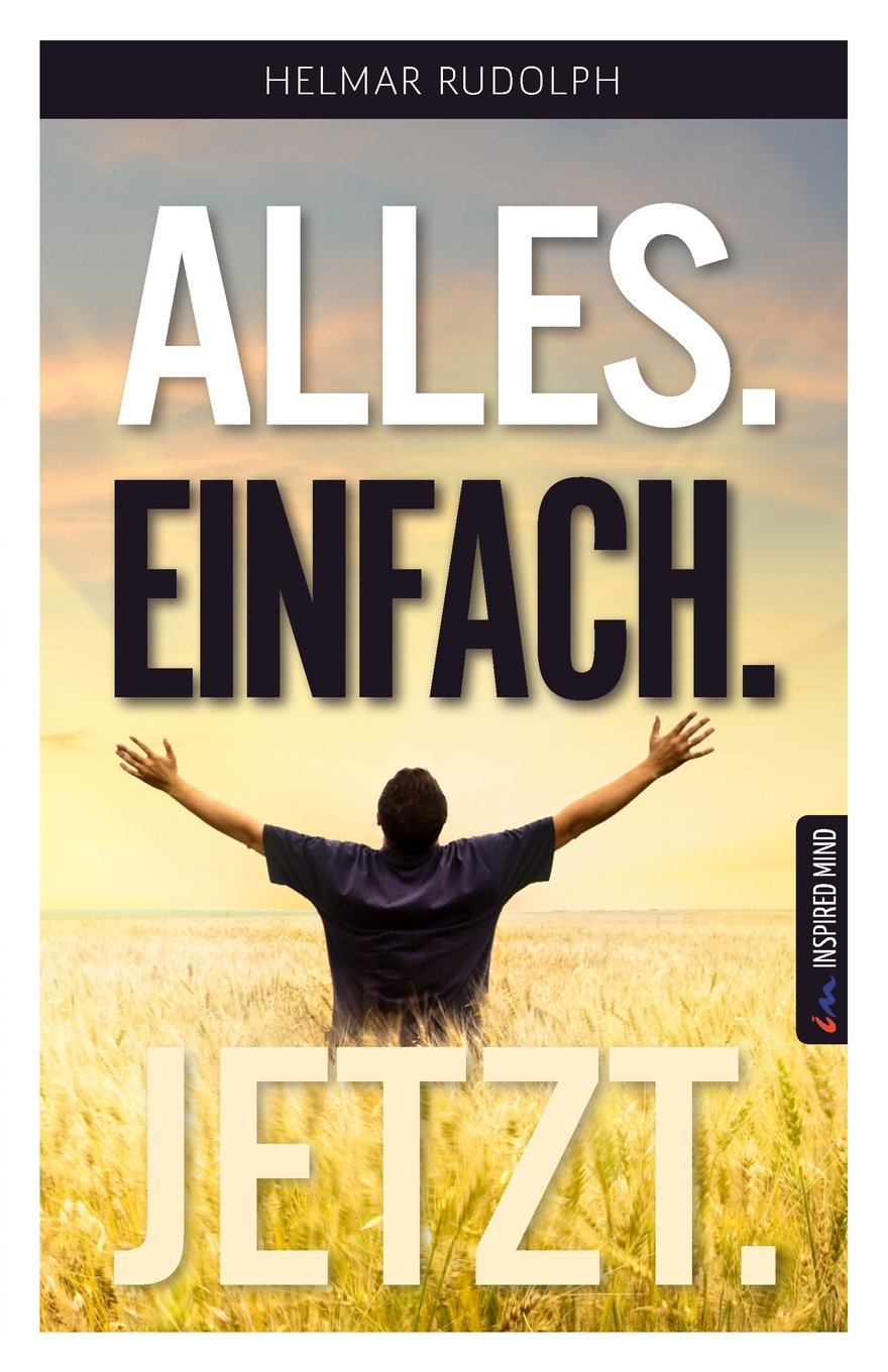 Alles. Einfach. Jetzt.: Dein 24 Stunden Erfolgsbuch Lifestyle