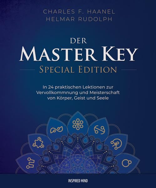 Der Master Key – Special Edition: In 24 praktischen Lektionen zur Vervollkommnung und Meisterschaft von Körper, Geist und Seele Philosophy