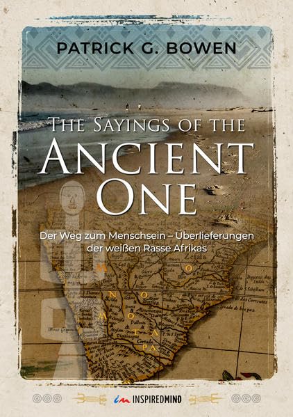 The Sayings of the Ancient One: Der Weg zum Menschsein – Überlieferungen der weißen Rasse Afrikas Philosophy