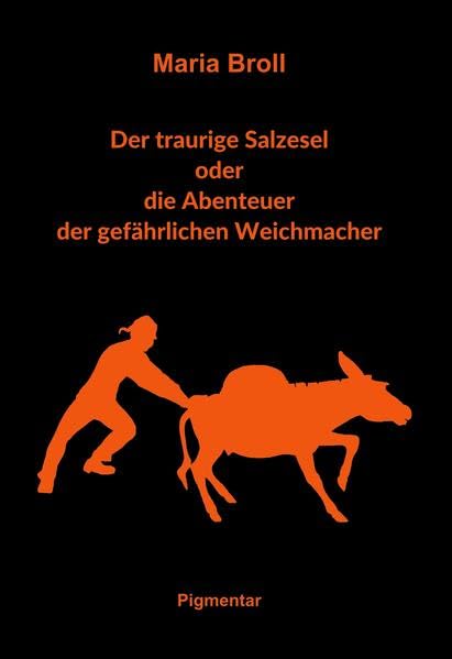 Der traurige Salzesel oder die Abenteuer der gefährlichen Weichmacher (Der traurige Salzesel oder die Abenteuer der gefährlichen Weichmacher: Die gefährlichen Weichmacher) Humour & Satire