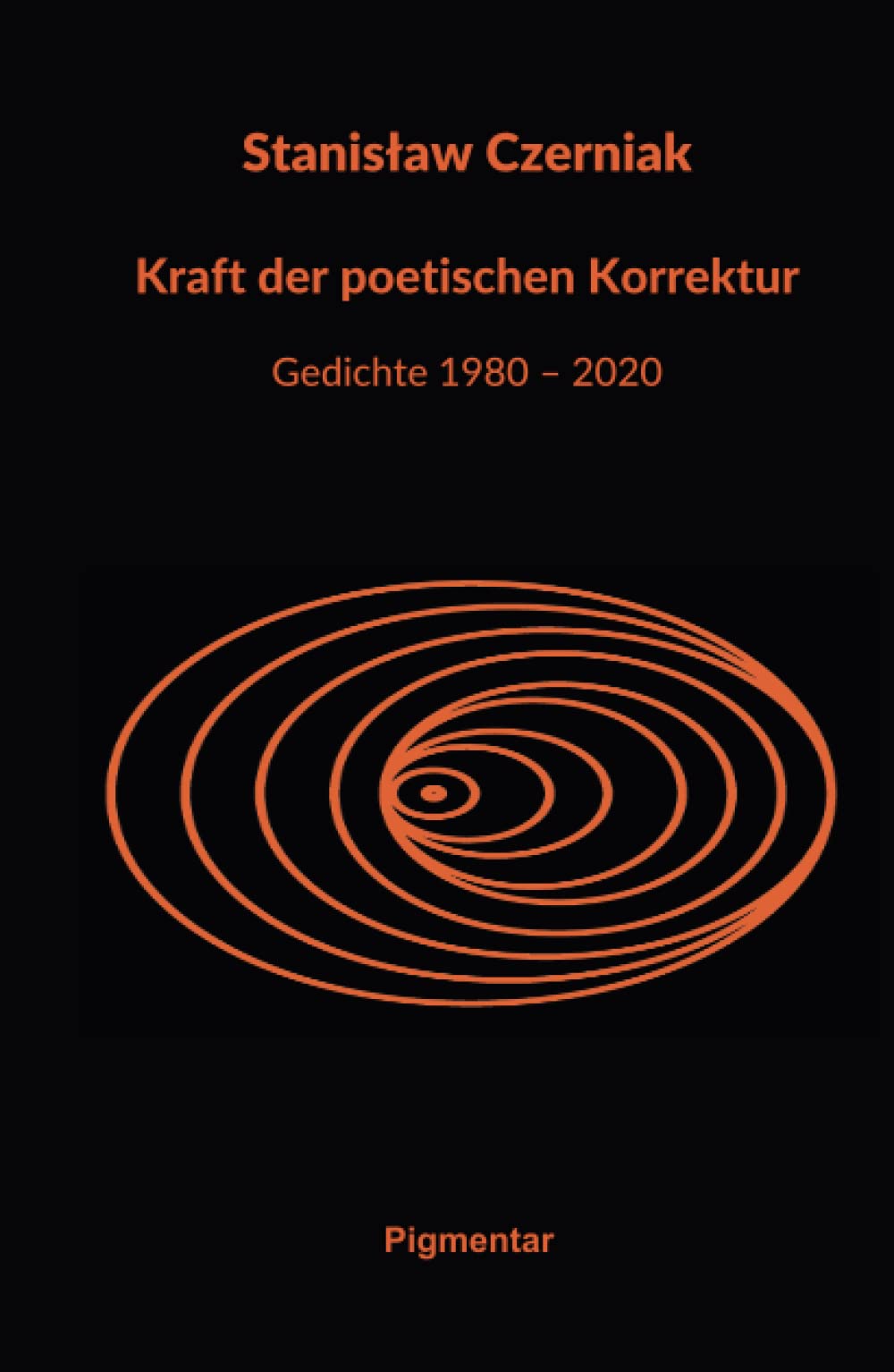 Kraft der poetischen Korrektur: Gedichte 1980 – 2020 Philosophy