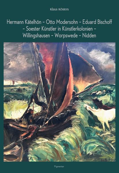 Hermann Kätelhön – Otto Modersohn – Eduard Bischoff – Soester Künstler in Künstlerkolonien – Willingshausen – Worpswede – Nidden Film, Art & Culture