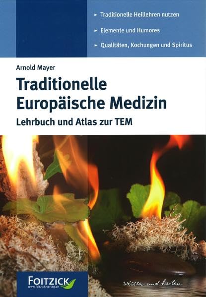 Traditionelle Europäische Medizin: Lehrbuch und Atlas zur TEM Medicine