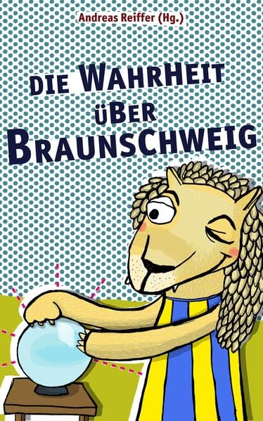 Die Wahrheit über Braunschweig Contemporary literature