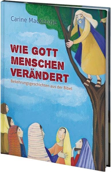 Wie Gott Menschen verändert: Bekehrungsgeschichten aus der Bibel Novels & Short Stories