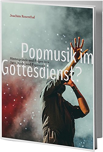 Popmusik im Gottesdienst? - Hintergründe und Folgen von Jazz, Rock- und Popmusik Books