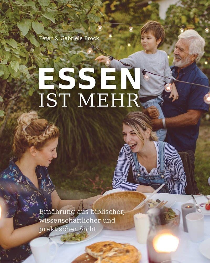 Essen ist mehr: Ernährung aus biblischer, wissenschaftlicher und praktischer Sicht Medicine