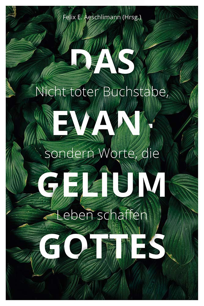 Das Evangelium Gottes - Nicht toter Buchstabe, sondern Worte, die Leben schaffen Religion & Esotericism