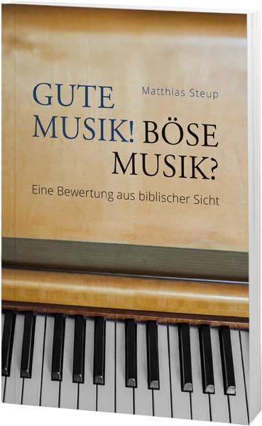 Gute Musik! Böse Musik?: Eine Bewertung aus biblischer Sicht Religion & Esotericism