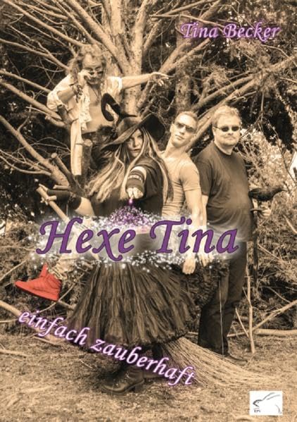 Hexe Tina: - einfach zauberhaft Essays & Short Stories