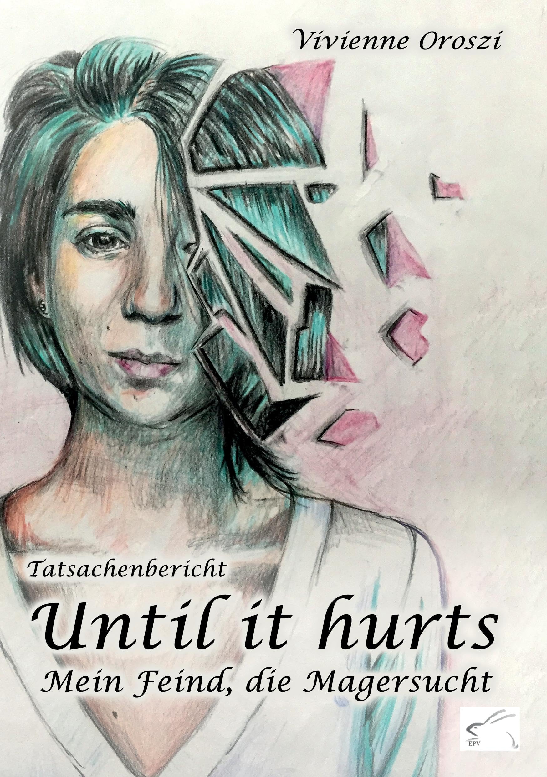 Until it hurts. Mein Feind, die Magersucht: Tatsachenbericht Medicine