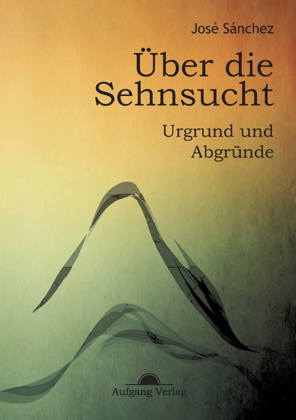 Über die Sehnsucht: Urgrund und Abgründe Religion & Esotericism