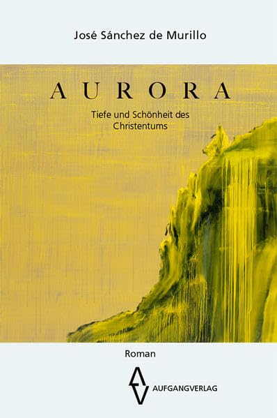 AURORA: Tiefe und Schönheit des Christentums Religion & Esotericism