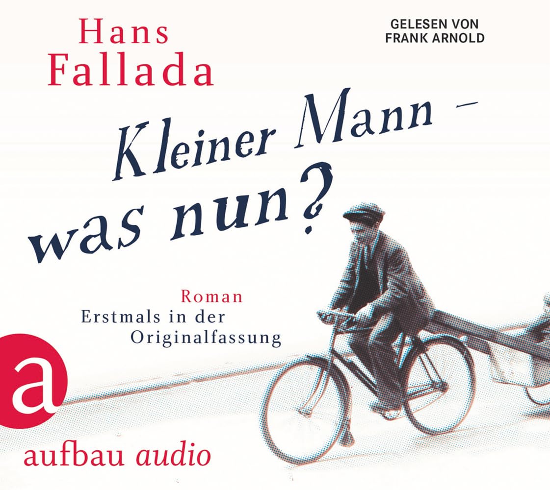 Kleiner Mann – was nun?: Roman. Gelesen von Arnold Frank Classics