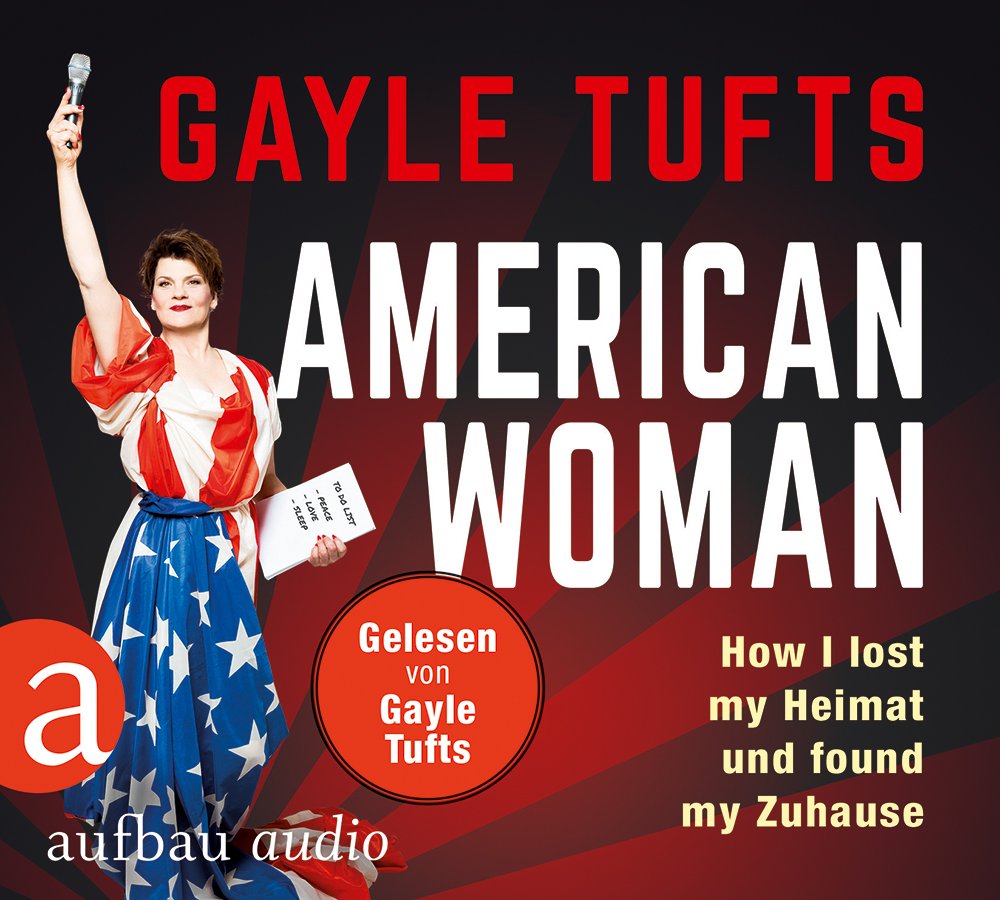 American Woman: How I lost my Heimat und found my Zuhause. Gelesen von Gayle Tufts Contemporary literature Books