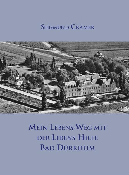 Mein Lebens-Weg mit der Lebens-Hilfe Bad Dürkheim: Die Geschichte einer Idee Politics & History