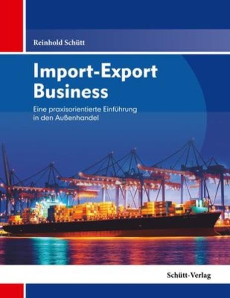 Import-Export Business: Eine praxisorientierte Einführung in den Außenhandel Business, Finance & Career