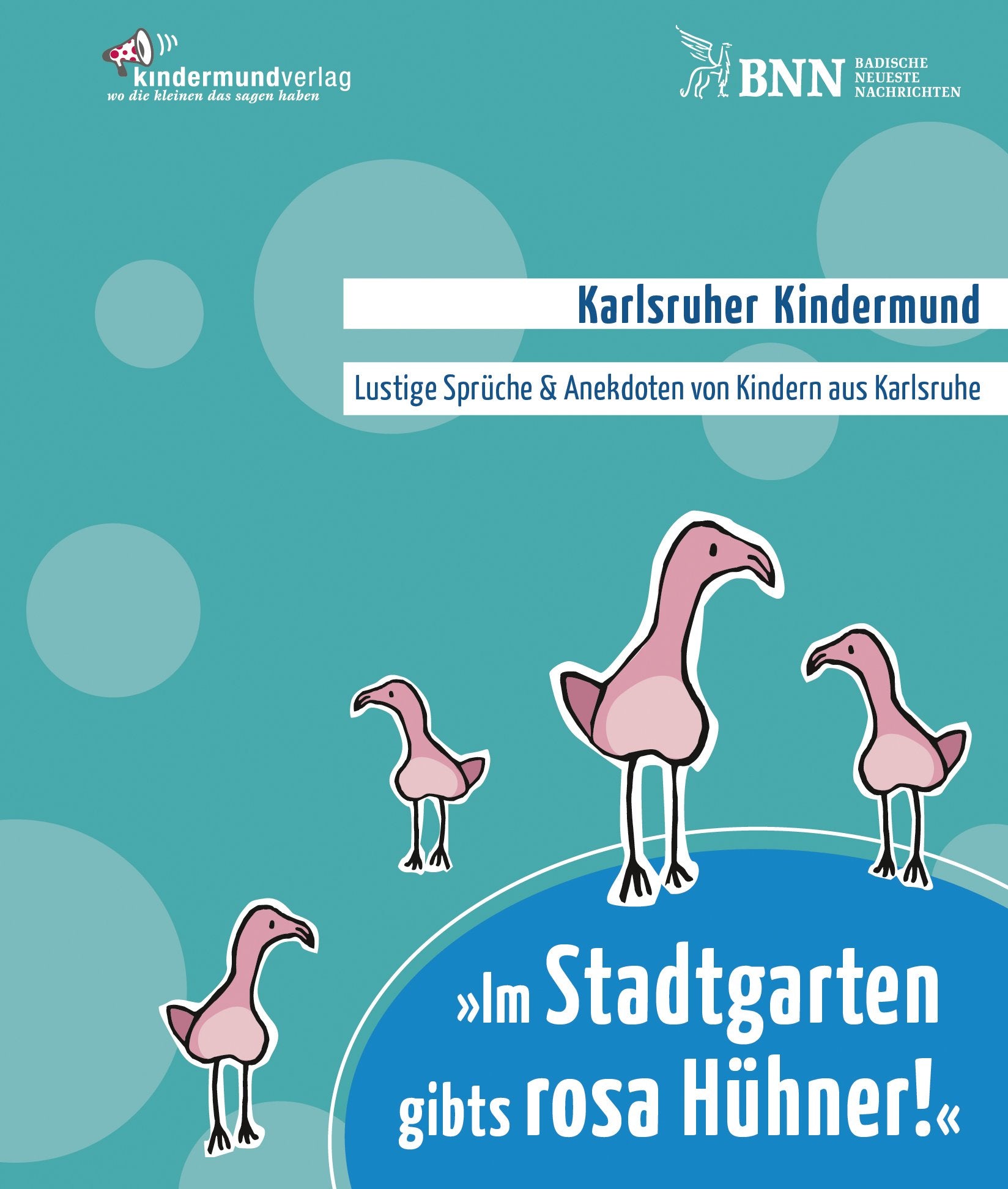 Karlsruher Kindermund: Im Stadtgarten gibts rosa Hühner. Contemporary literature