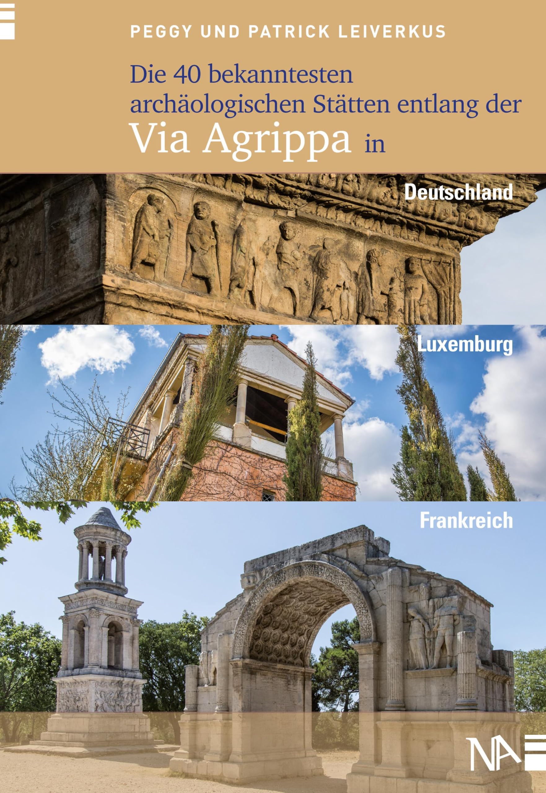 Die 40 bekanntesten archäologischen Stätten entlang der Via Agrippa in Deutschland, Luxemburg und Frankreich Leisure, Home & Garden