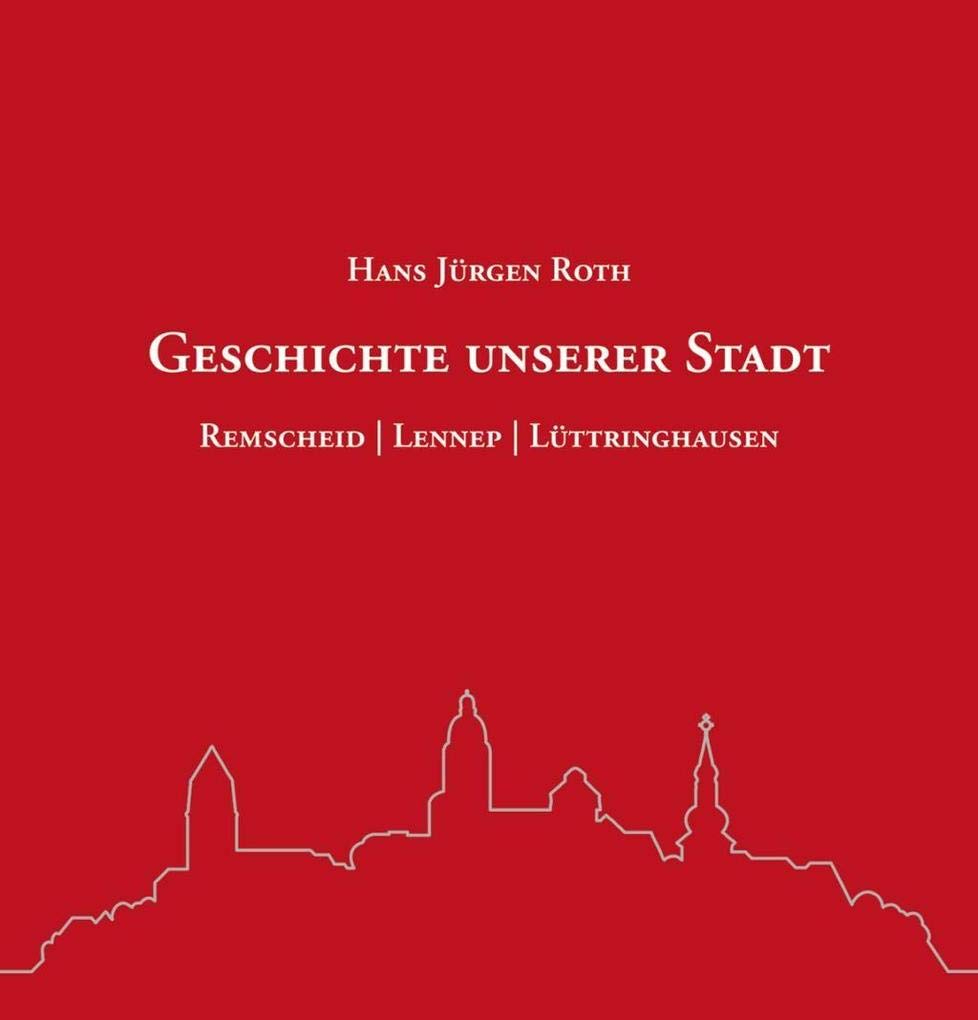 Geschichte unserer Stadt: Remscheid - Lennep - Lüttringhausen Leisure, Home & Garden
