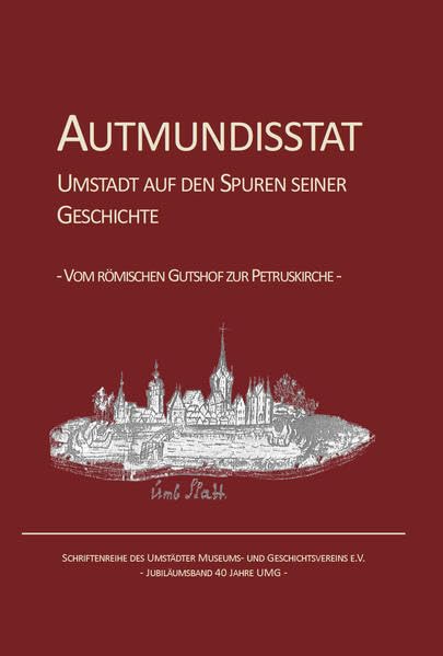 Autmundisstat: Umstadt auf den Spuren seiner Geschichte - vom Römischen Gutshof zur Petruskirche Natural Sciences