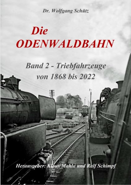 Die Odenwaldbahn: Band 2 - Triebfahrzeuge von 1868 bis 2022 book