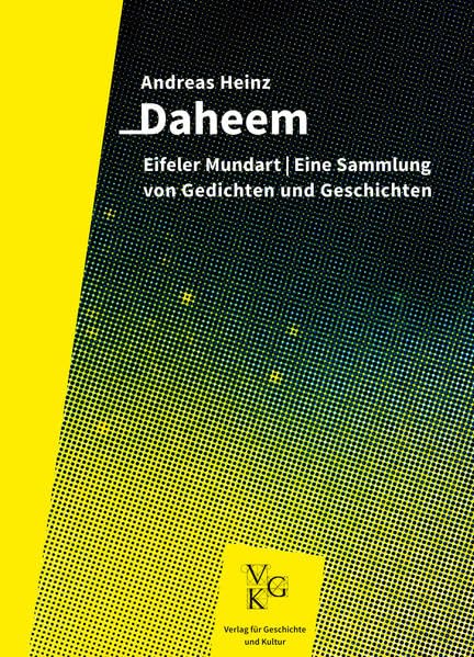 Daheem: Eifeler Mundart | Eine Sammlung von Gedichten und Geschichten Fiction