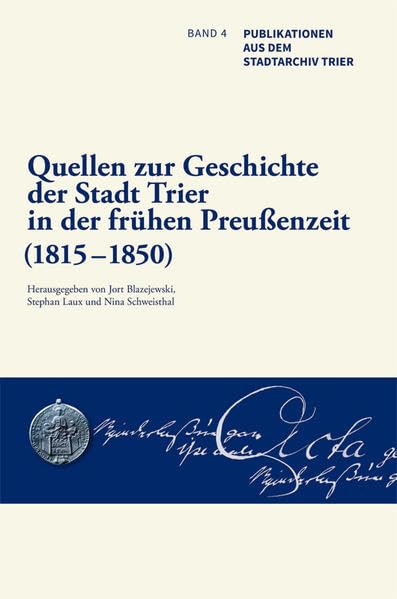 Quellen zur Geschichte der Stadt Trier in der frühen Preußenzeit (1815–1850) (Publikationen aus dem Stadtarchiv Trier) Law