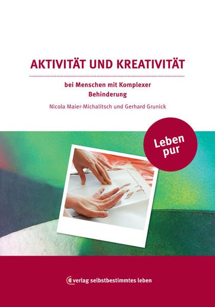 Leben pur – Aktivität und Kreativität: bei Menschen mit Komplexer Behinderung Social Sciences