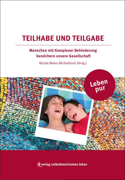 Teilhabe und Teilgabe: Menschen mit Komplexer Behinderung bereichern unsere Gesellschaft (Leben pur) Social Sciences