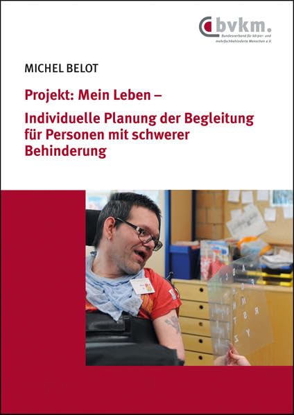 Projekt: Mein Leben – Individuelle Planung der Begleitung für Personen mit schwerer Behinderung Social Sciences