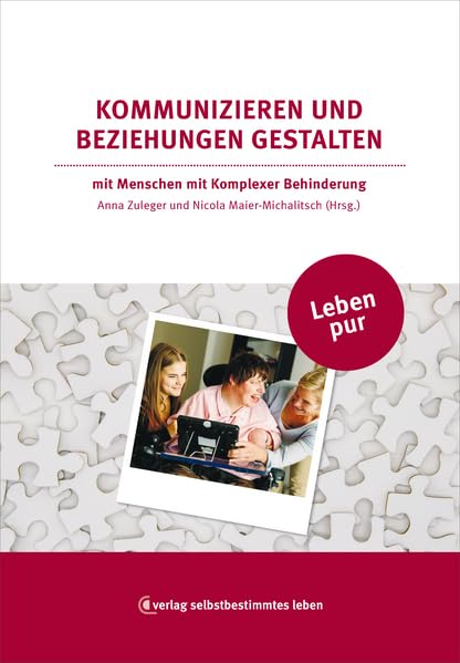 Leben pur: Kommunizieren und Beziehung gestalten: mit Menschen mit Komplexer Behinderung Medicine